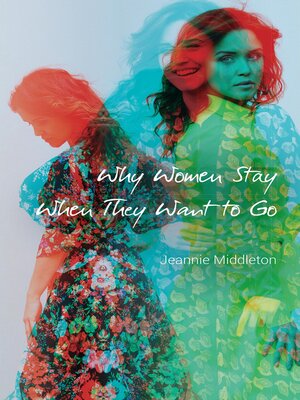 cover image of Why Women Stay When They Want to Go